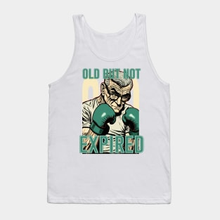 I am Old, But Not Expired Tank Top